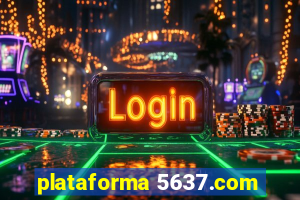 plataforma 5637.com